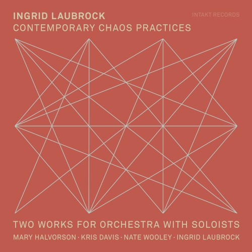 Contemporary Chaos Practices / Two Works for Orchestra With Soloists