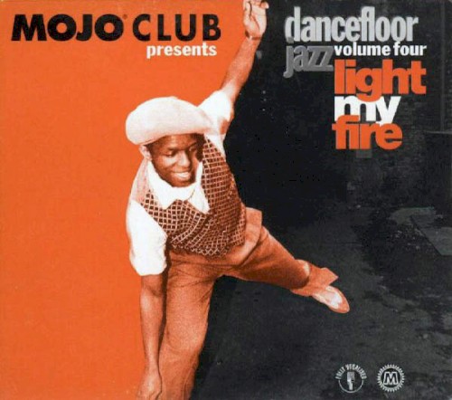 Mojo Club Presents: Dancefloor Jazz, Volume 4: Light My Fire