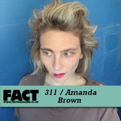 FACT Mix 311: Amanda Brown