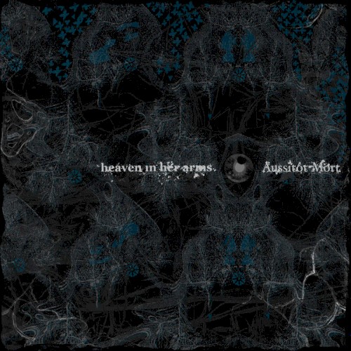 heaven in her arms / Aussitôt Mort