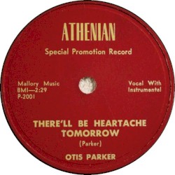There'll Be Heartache Tomorrow / They Don't Have to Operate (The Pull the Zipper)