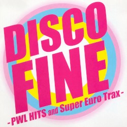 DISCO FINE -PWL HITS and Super Euro Trax-