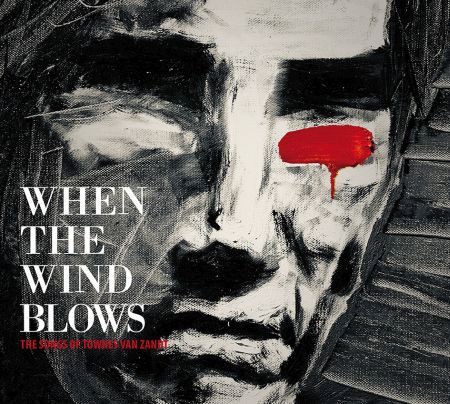 When the Wind Blows: The Songs of Townes Van Zandt