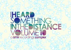 I Heard Something in the Distance, Volume 10 - A BFW Recordings Sampler