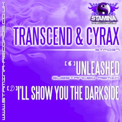 Unleashed (Substanced Remix) / I’ll Show You The Darkside