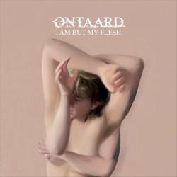 I Am But My Flesh