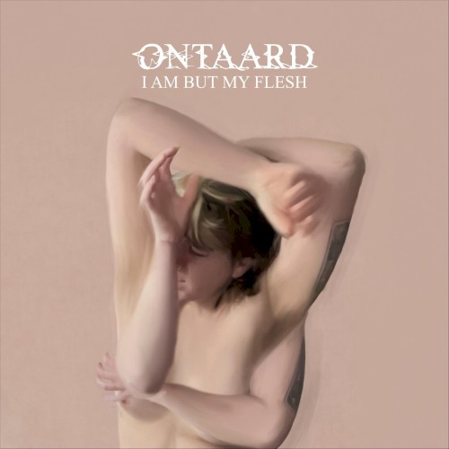 I Am But My Flesh