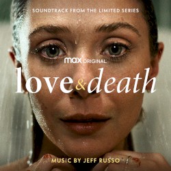 Love & Death (Soundtrack from the HBO® Max Original Limited Series)
