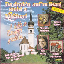 Da drob'n auf'm Berg steht a Kircherl