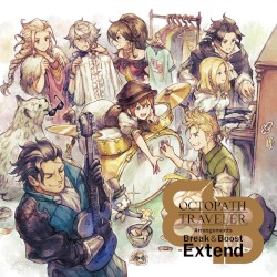 OCTOPATH TRAVELER Arrangements Break & Boost -Extend-
