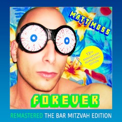 Matt Moss Forever (The Bar Mitzvah Edition)
