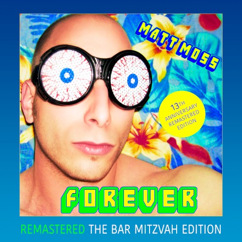 Matt Moss Forever (The Bar Mitzvah Edition)