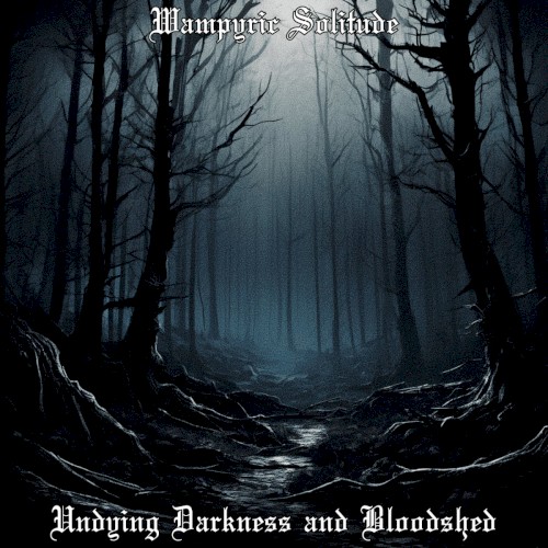 Undying Darkness and Bloodshed