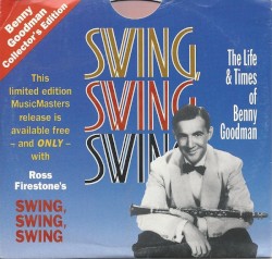 Swing, Swing, Swing (The Life & Times Of Benny Goodman)