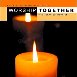 Worship Together: The Heart of Worship