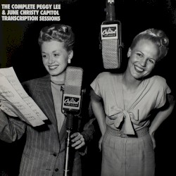 The Complete Peggy Lee & June Christy Capitol Transcription Sessions