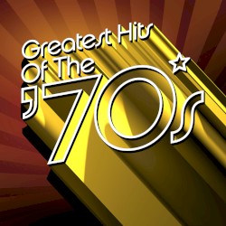 Greatest Hits of the ’70s
