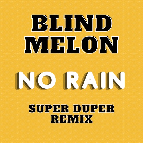 No Rain (Super Duper remix)