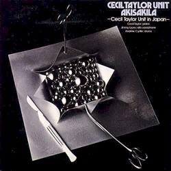 Akisakila: Cecil Taylor Unit in Japan, Volume 1