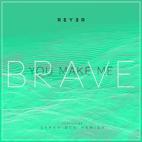 You Make Me Brave (Reyer remix)
