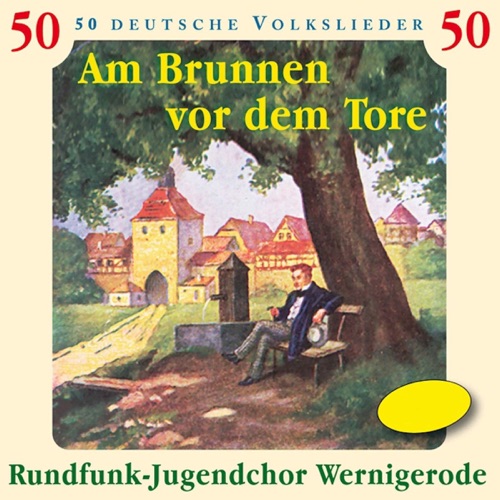 Am Brunnen vor dem Tore: 50 deutsche Volkslieder