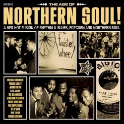 The Age of Northern Soul! A Red Hot Fusion of Rhythm & Blues, Popcorn and Northern Soul