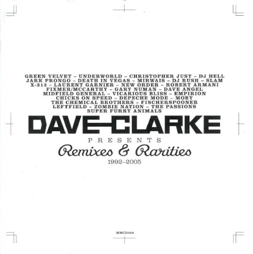 Dave Clarke Presents Remixes & Rarities, 1992–2005