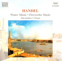 Water Music / Fireworks Music / Alexander's Feast