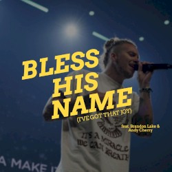 Bless His Name (I’ve Got That Joy)