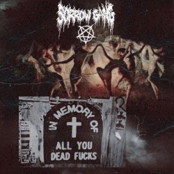 "IN MEMORY OF ALL YOU DEAD FUCKS"