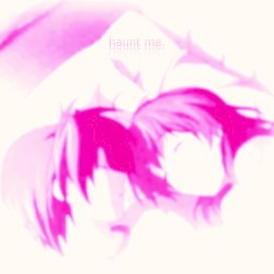 ★haunt me★