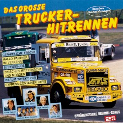 Das grosse Trucker-Hitrennen: 32 bärenstarke Brummi-Songs