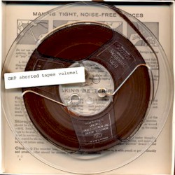 GHP Aborted Tapes, Volume 1