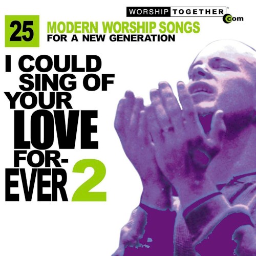 I Could Sing of Your Love Forever 2