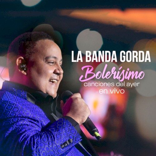 Bolerísimo: Canciones del ayer en vivo