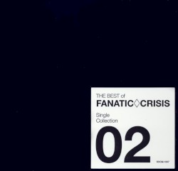 THE BEST of FANATIC◇CRISIS Single Collection02