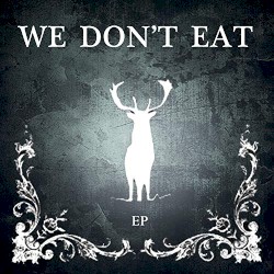 We Don't Eat