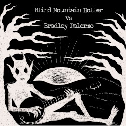Blind Mountain Holler vs Bradley Palermo