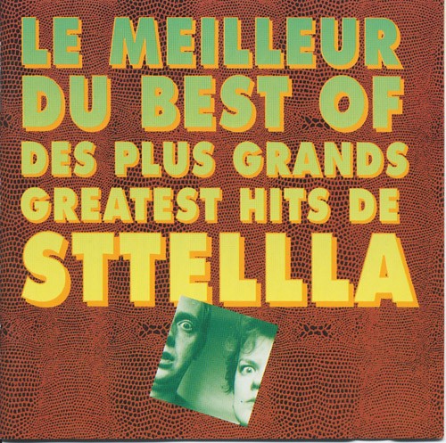 Le Meilleur du Best Of des Plus Grands Greatest Hits de STTELLLA