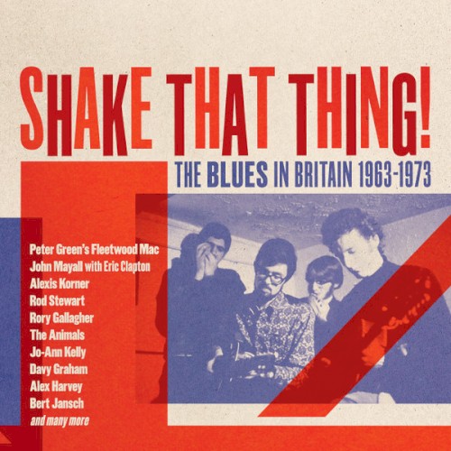 Shake That Thing! The Blues in Britain 1963-1973
