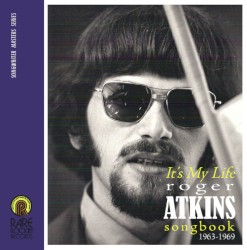 It’s My Life: Roger Atkins Songbook 1963–1969