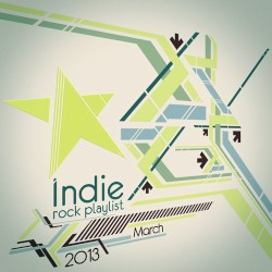 Indie/Rock Playlist: March 2013