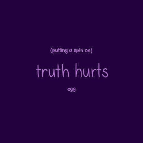 Putting a Spin on Truth Hurts