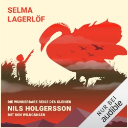 Die wunderbare Reise des kleinen Nils Holgersson mit den Wildgänsen