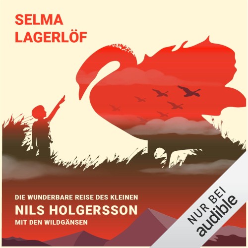 Die wunderbare Reise des kleinen Nils Holgersson mit den Wildgänsen
