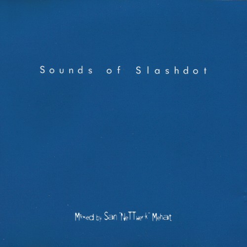 Sounds of Slashdot: Mixed by San “NeTTwerk” Mehat