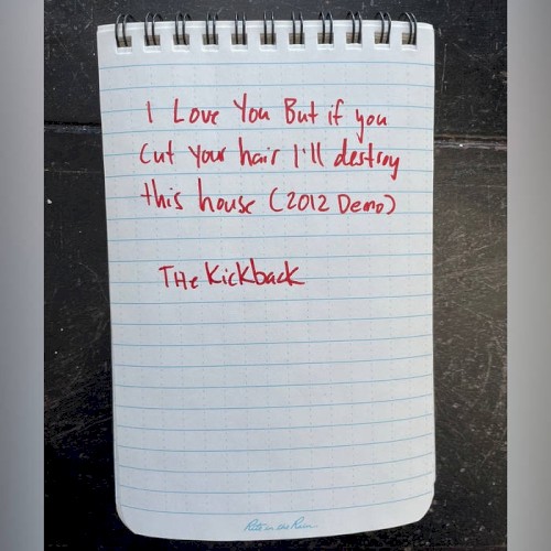 I Love You but if You Cut Your Hair I'll Destroy This House (2012 Demo)