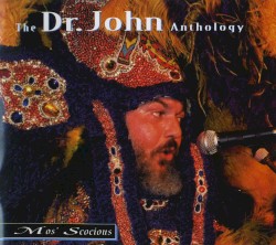 Mos' Scocious: The Dr. John Anthology