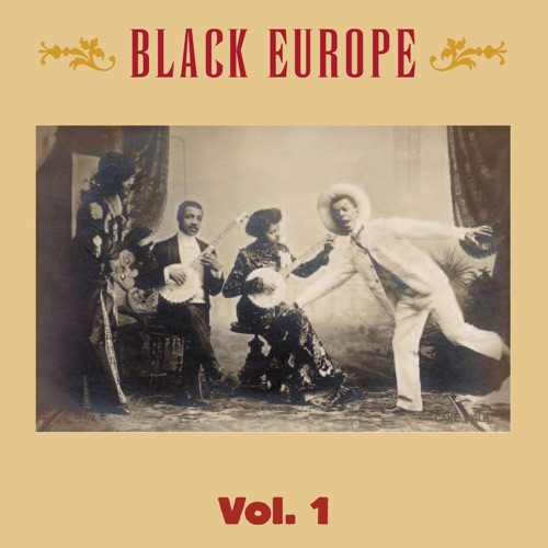 Black Europe - The Sounds and Images of Black People in Europe Pre-1927