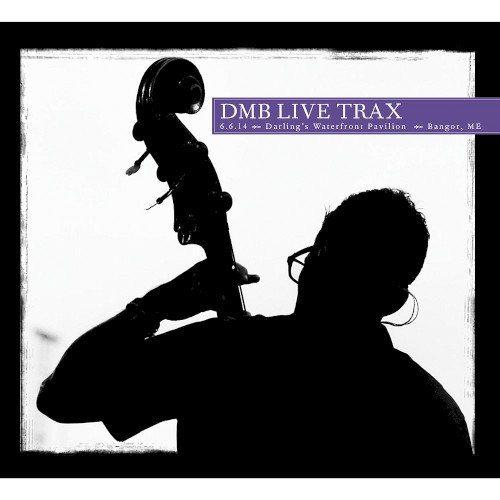 2014‐06‐06: DMB Live Trax, Volume 52: Darling’s Waterfront Pavilion, Bangore, ME